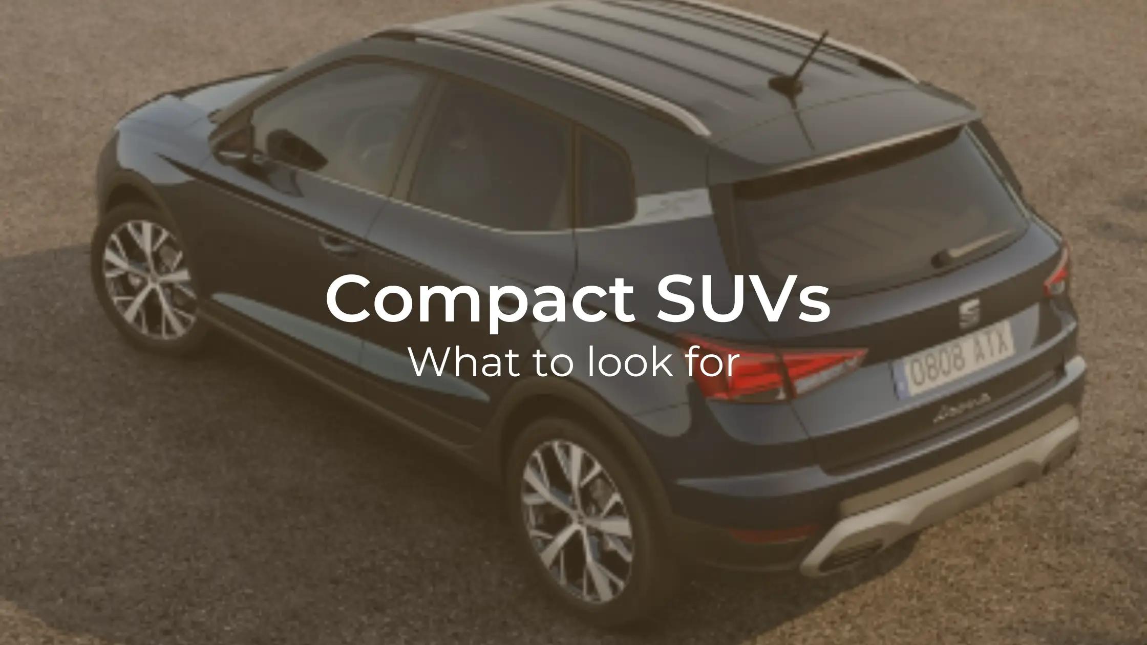 Compact SUVs - What to Look For
