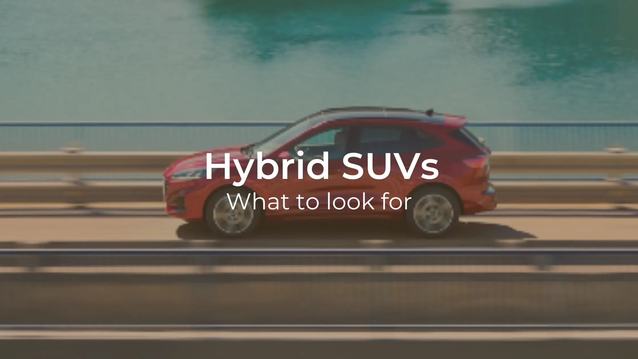 Hybrid SUVs - What to Look For